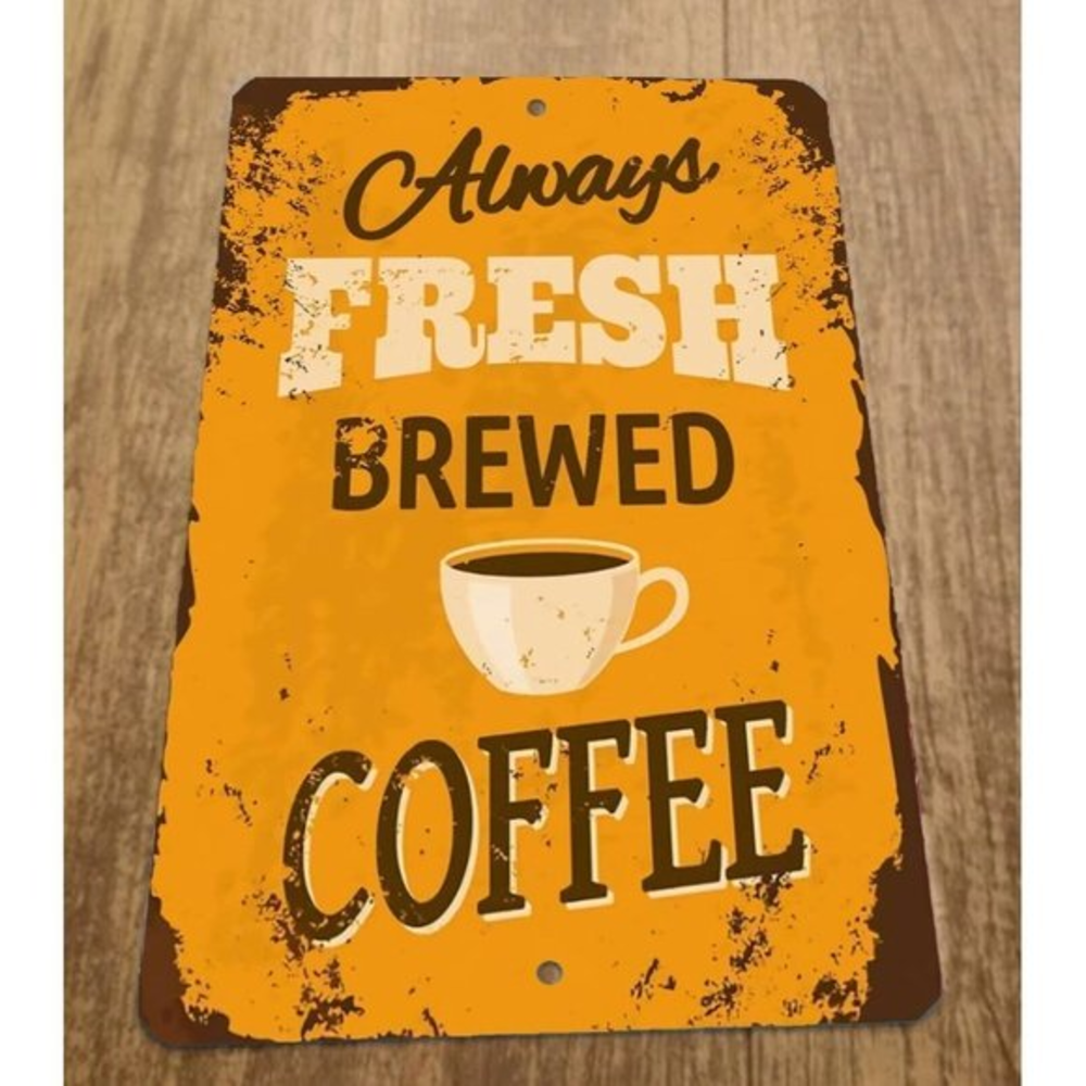 Always Fresh Brewed Coffee 8x12 Metal Wall Sign